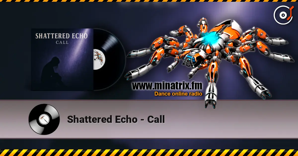 Shattered Echo - Call listen online in high quality | Minatrix.FM