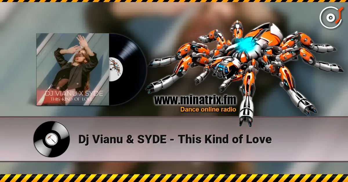 Dj Vianu & SYDE - This Kind of Love слухати онлайн у високій якості | Minatrix.FM