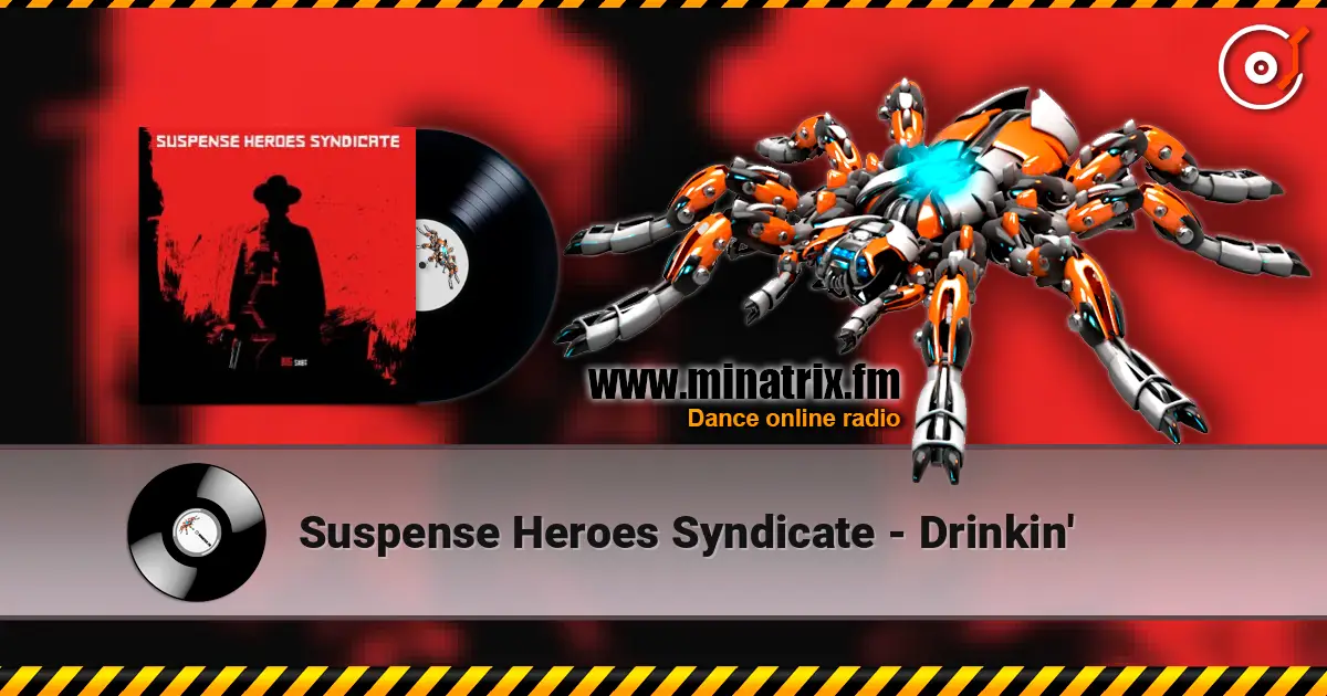 Suspense Heroes Syndicate - Drinkin' listen online in high quality | Minatrix.FM