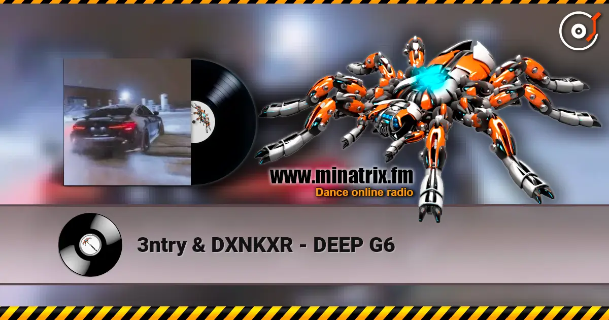 3ntry & DXNKXR - DEEP G6 слухати онлайн у високій якості | Minatrix.FM