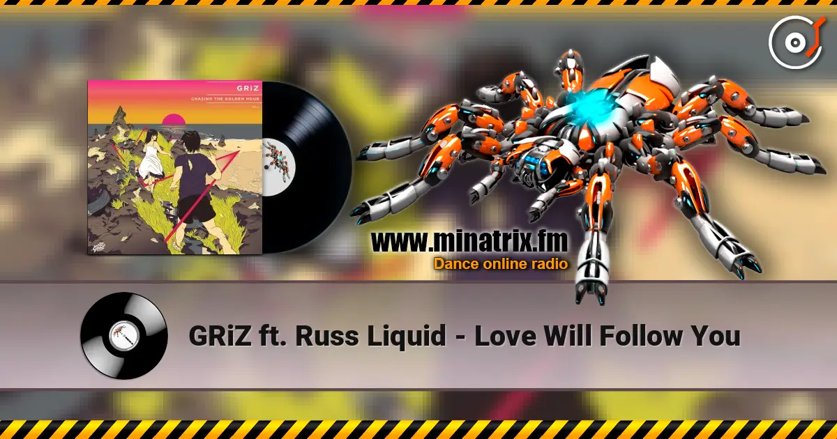 GRiZ ft. Russ Liquid - Love Will Follow You слухати онлайн у високій якості | Minatrix.FM