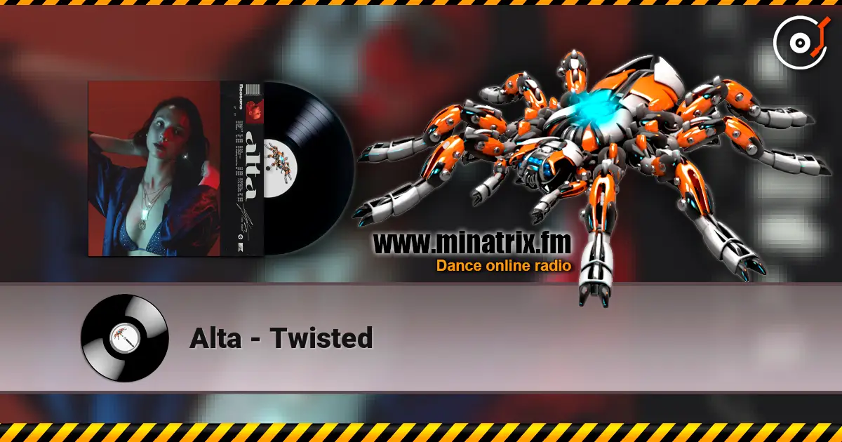 Alta - Twisted слухати онлайн у високій якості | Minatrix.FM
