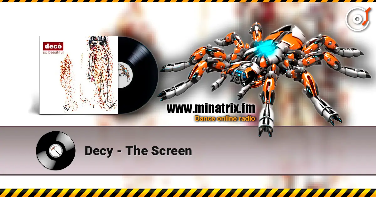 Decy - The Screen слухати онлайн у високій якості | Minatrix.FM