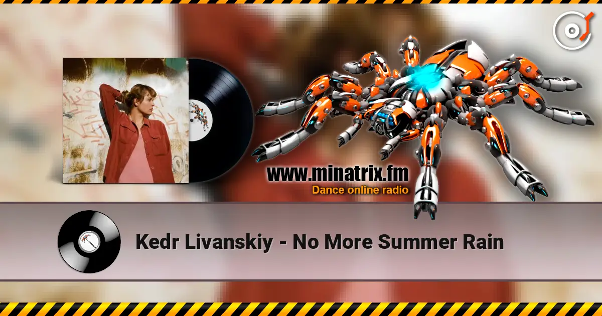 Kedr Livanskiy - No More Summer Rain слухати онлайн у високій якості | Minatrix.FM