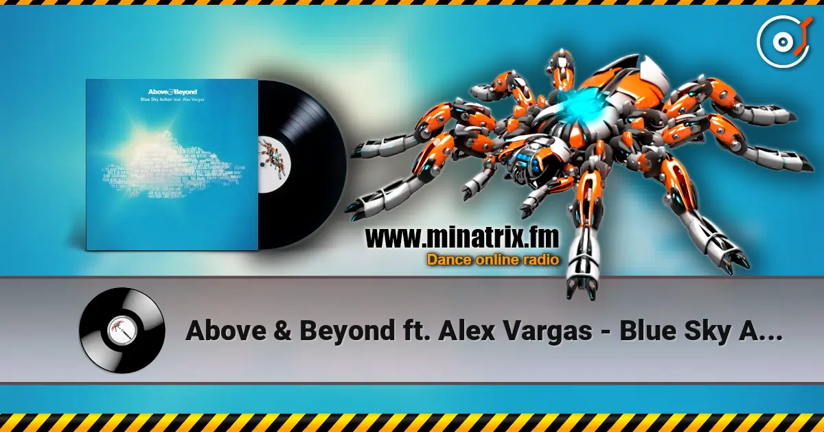 Above & Beyond ft. Alex Vargas - Blue Sky Action (Above Beyond Club Mix) слухати онлайн у високій якості | Minatrix.FM