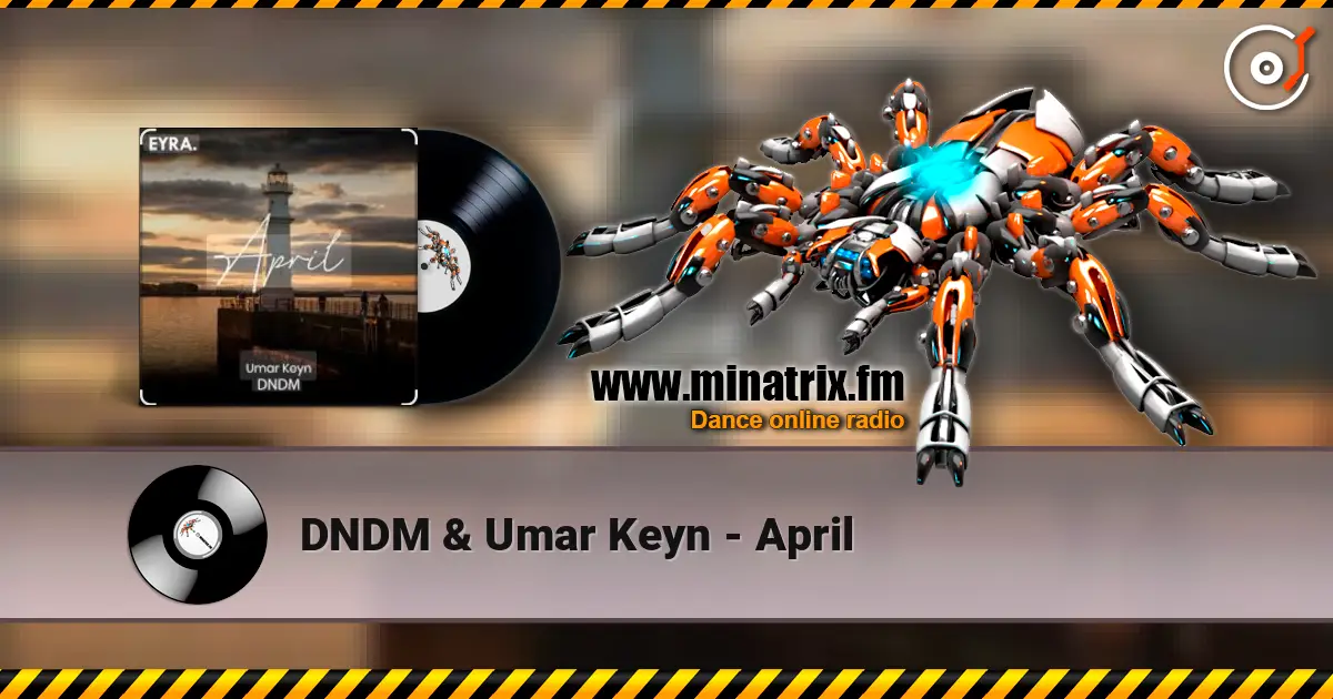 DNDM & Umar Keyn - April listen online in high quality | Minatrix.FM