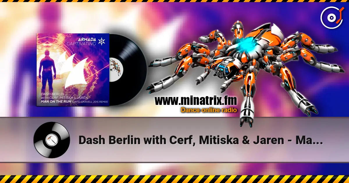 Dash Berlin with Cerf, Mitiska & Jaren - Man On The Run (David Gravell 2015 Remix) listen online in high quality | Minatrix.FM