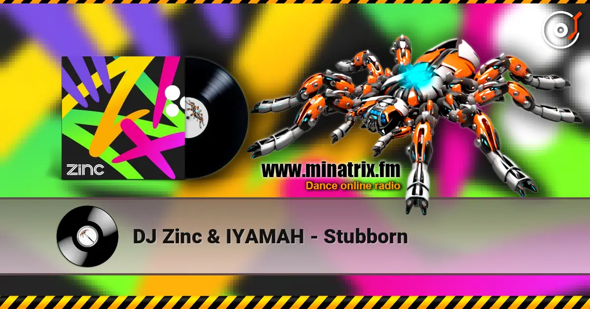 DJ Zinc & IYAMAH - Stubborn listen online in high quality | Minatrix.FM