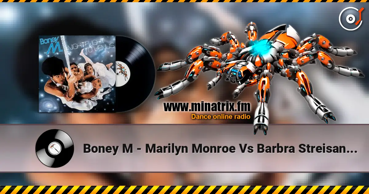 Boney M - Marilyn Monroe Vs Barbra Streisand (Radio Mix) listen online in high quality | Minatrix.FM