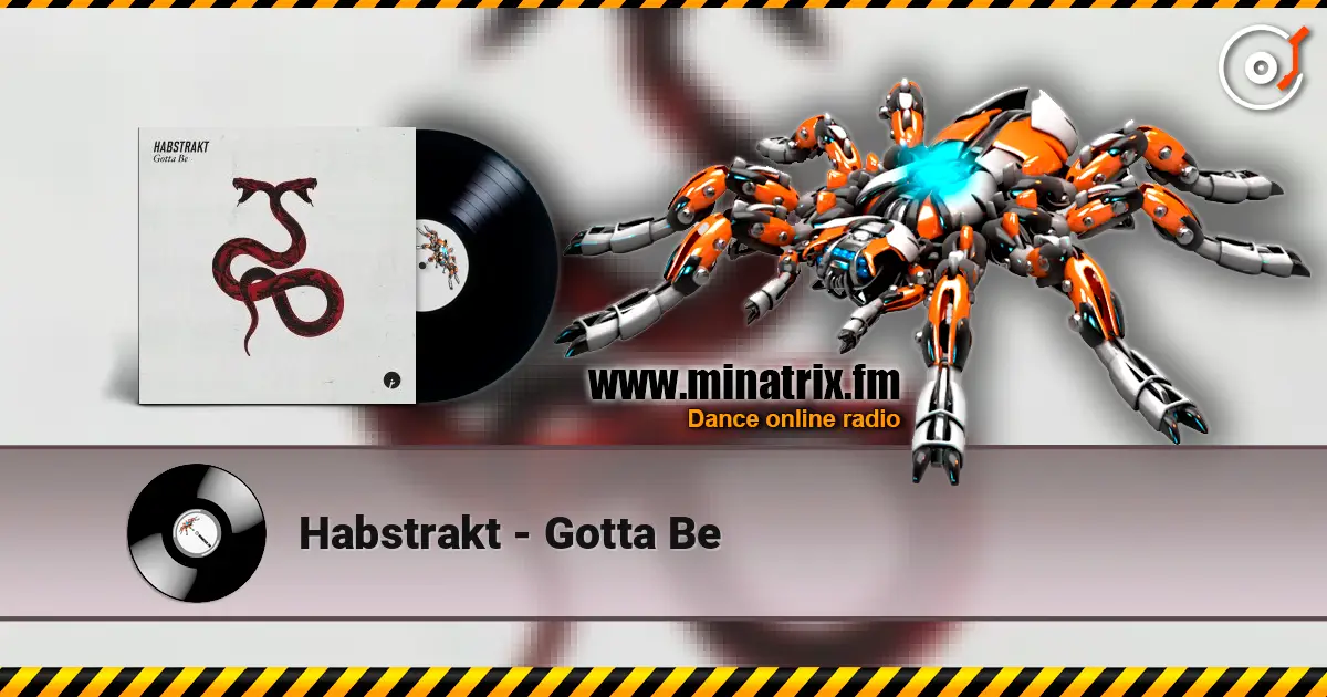 Habstrakt - Gotta Be слухати онлайн у високій якості | Minatrix.FM