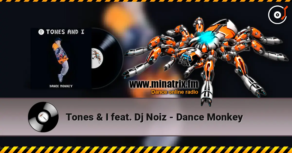 Tones & I feat. Dj Noiz - Dance Monkey слухати онлайн у високій якості | Minatrix.FM