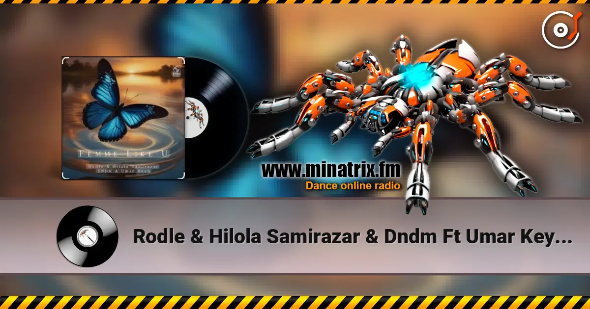 Rodle & Hilola Samirazar & Dndm Ft Umar Keyn - Femme Like U listen online in high quality | Minatrix.FM