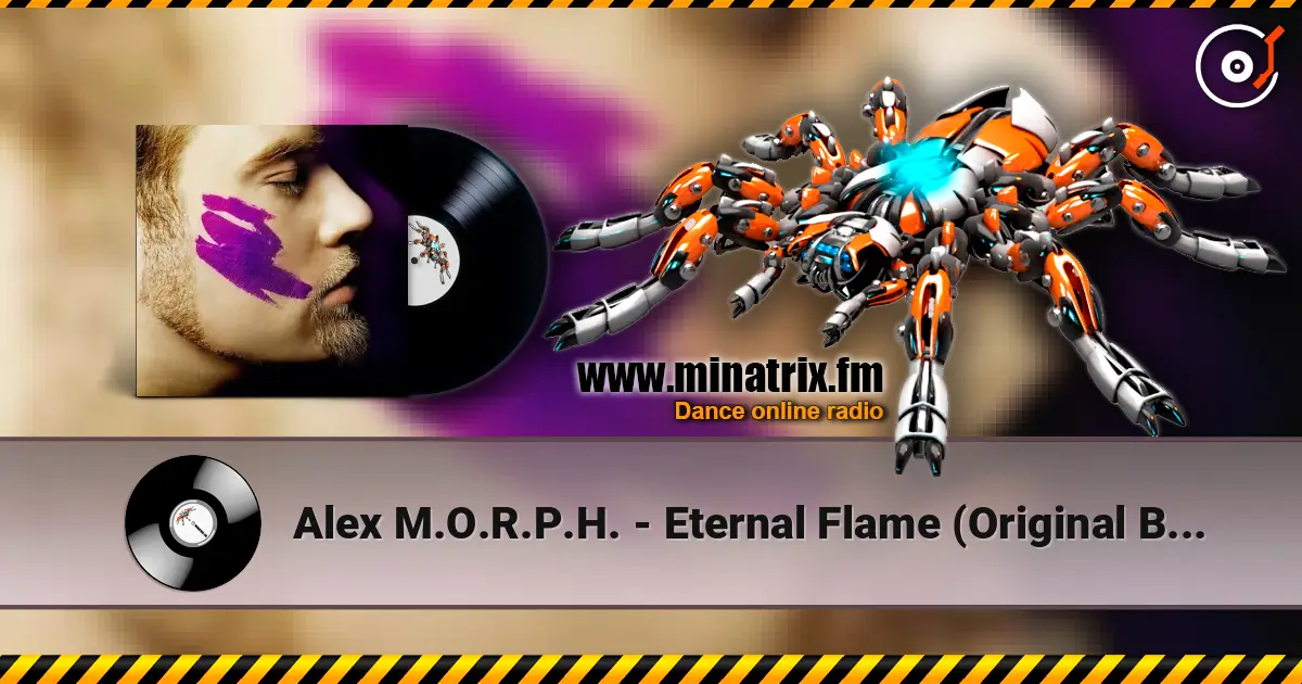 Alex M.O.R.P.H. - Eternal Flame (Original Breaks Mix) слухати онлайн у високій якості | Minatrix.FM