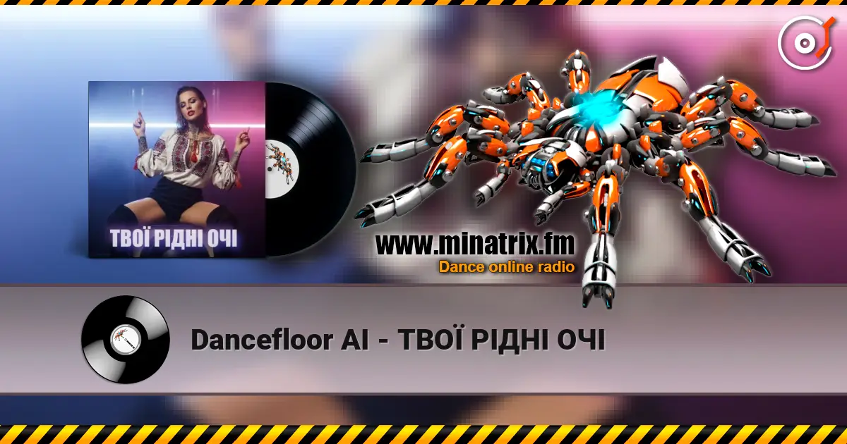 Dancefloor AI - ТВОЇ РІДНІ ОЧІ listen online in high quality | Minatrix.FM