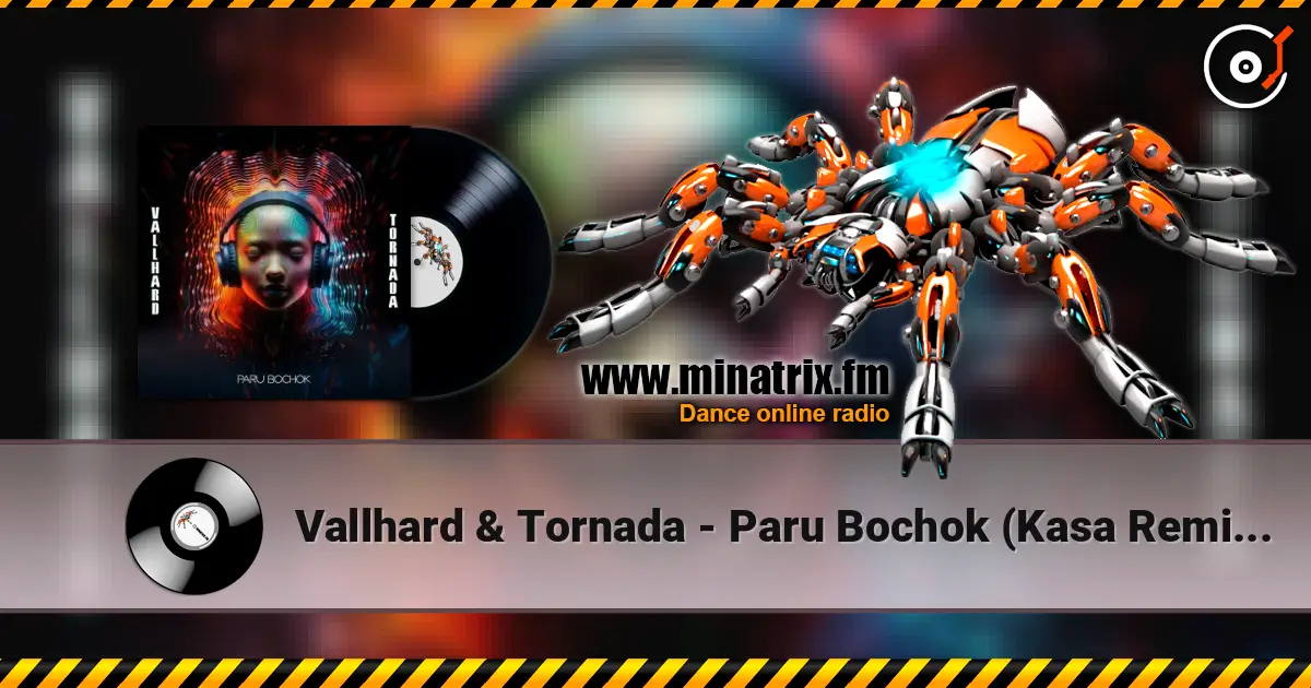 Vallhard & Tornada - Paru Bochok (Kasa Remixoff remix) слухати онлайн у високій якості | Minatrix.FM