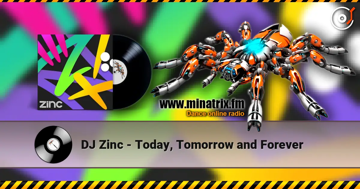 DJ Zinc - Today, Tomorrow and Forever слухати онлайн у високій якості | Minatrix.FM