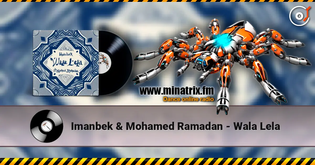 Imanbek & Mohamed Ramadan - Wala Lela listen online in high quality | Minatrix.FM