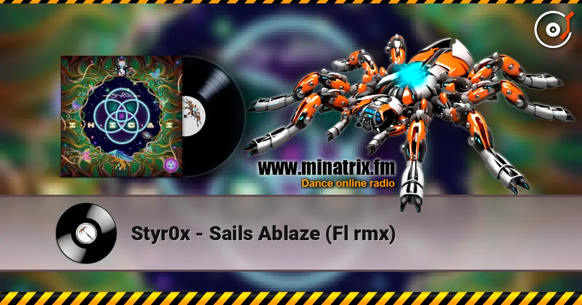 Styr0x - Sails Ablaze (Fl rmx) listen online in high quality | Minatrix.FM