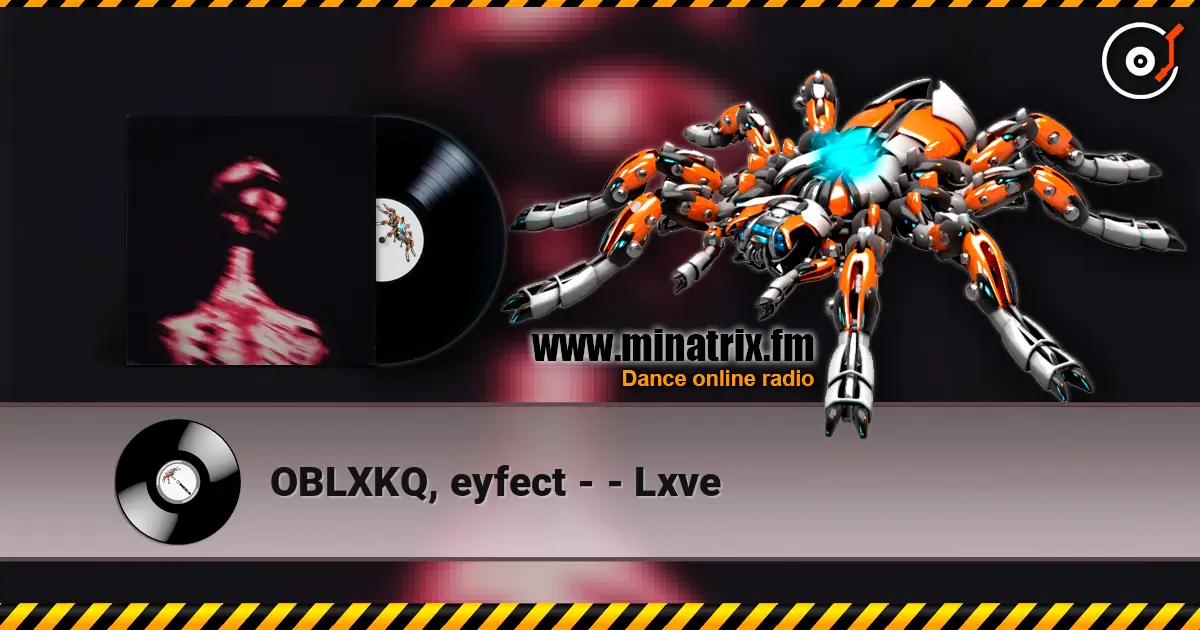 OBLXKQ, eyfect - - Lxve listen online in high quality | Minatrix.FM