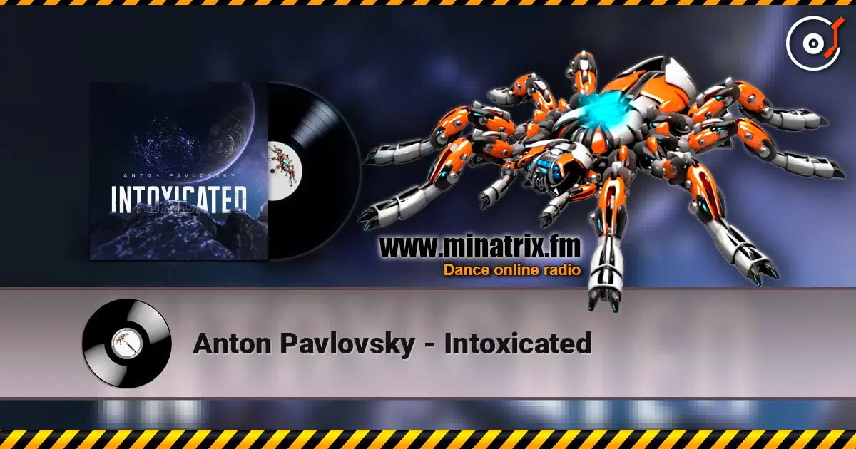 Anton Pavlovsky - Intoxicated listen online in high quality | Minatrix.FM