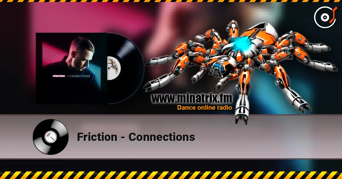 Friction - Connections слухати онлайн у високій якості | Minatrix.FM