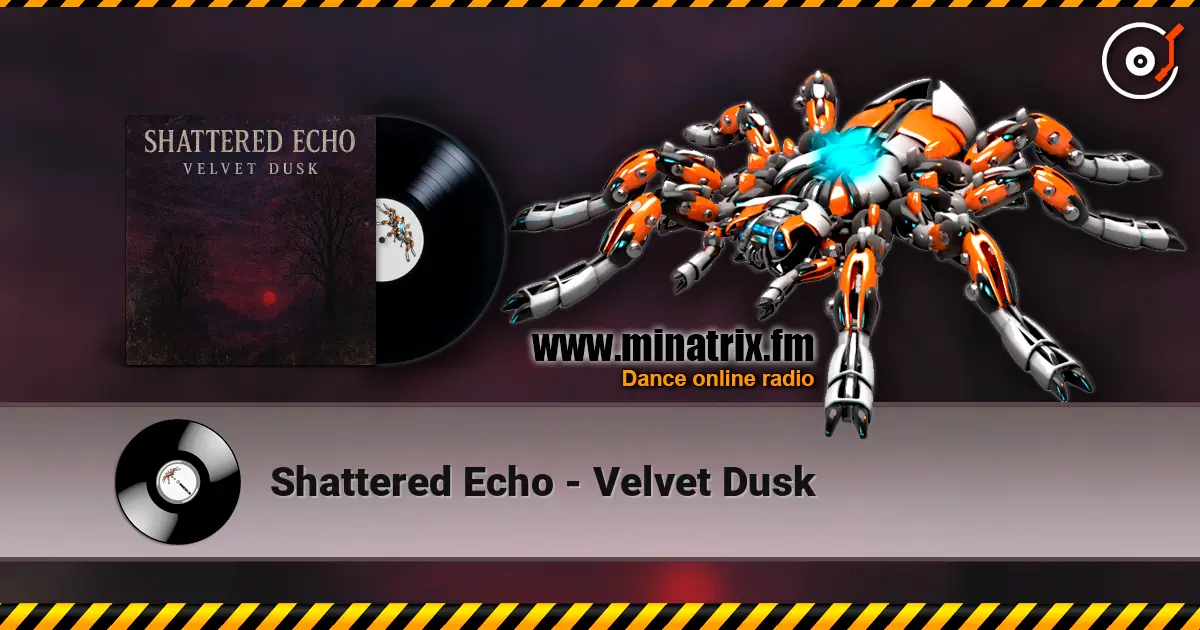 Shattered Echo - Velvet Dusk listen online in high quality | Minatrix.FM