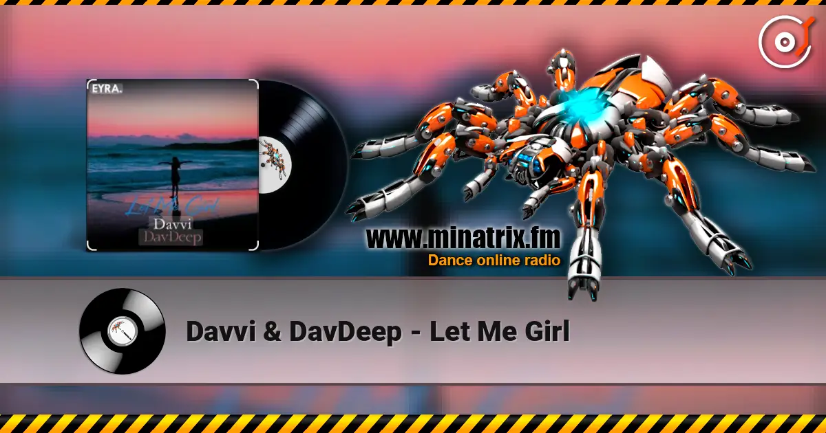 Davvi & DavDeep - Let Me Girl слухати онлайн у високій якості | Minatrix.FM