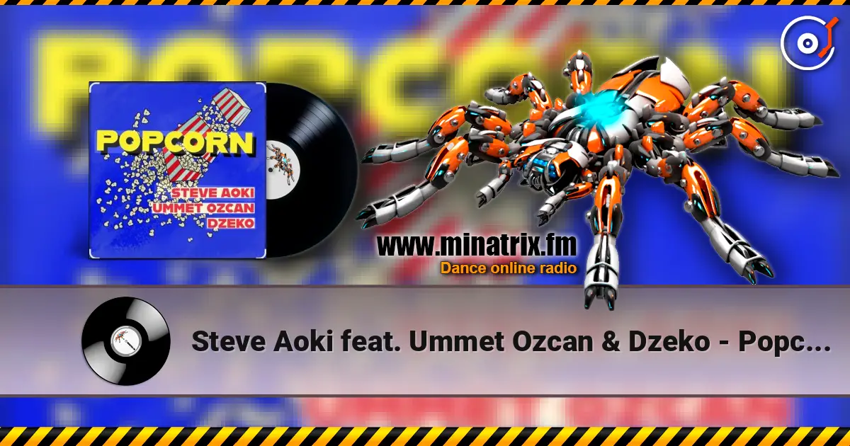 Steve Aoki feat. Ummet Ozcan & Dzeko - Popcorn listen online in high quality | Minatrix.FM