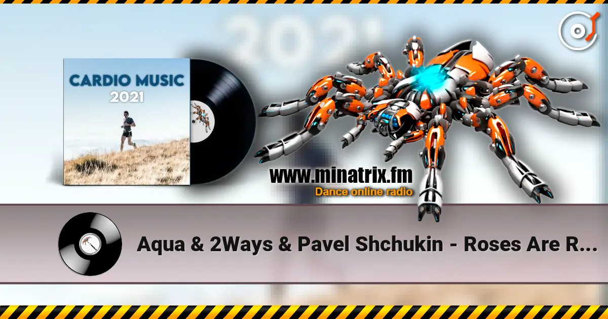 Aqua & 2Ways & Pavel Shchukin - Roses Are Red (DJ STROBB Mash up) слухати онлайн у високій якості | Minatrix.FM