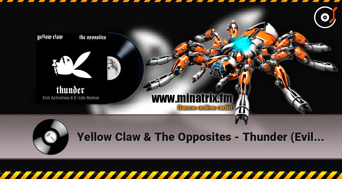 Yellow Claw & The Opposites - Thunder (Evil Activities & E-Life Remix) listen online in high quality | Minatrix.FM