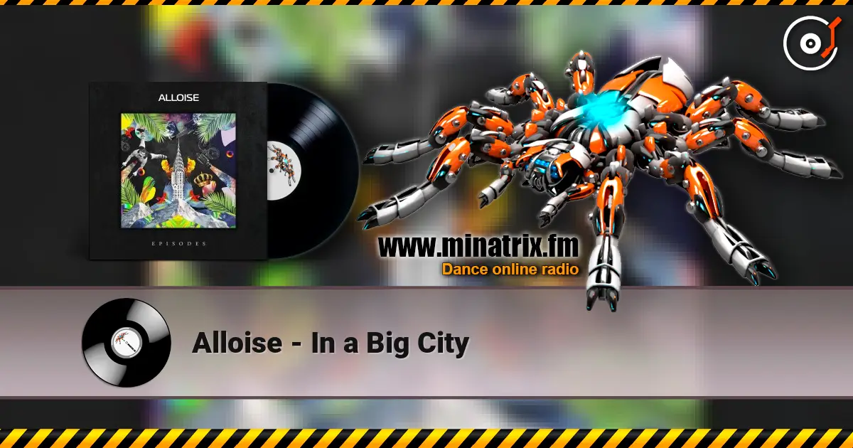 Alloise - In a Big City listen online in high quality | Minatrix.FM