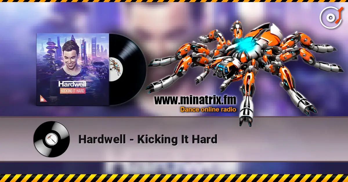 Hardwell - Kicking It Hard listen online in high quality | Minatrix.FM