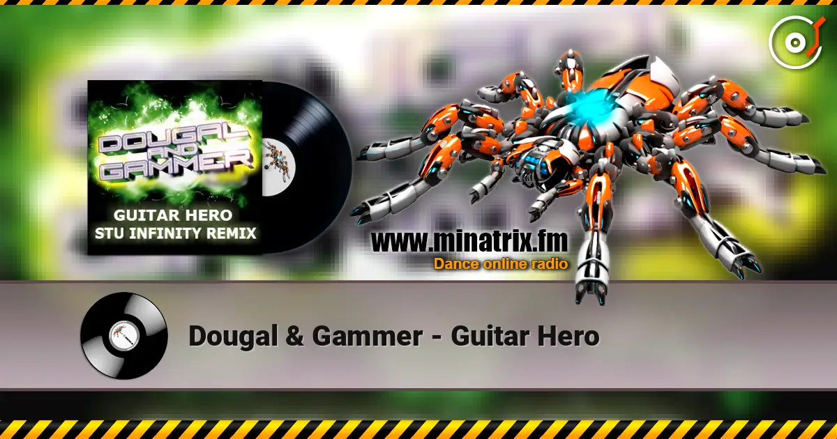 Dougal & Gammer - Guitar Hero listen online in high quality | Minatrix.FM