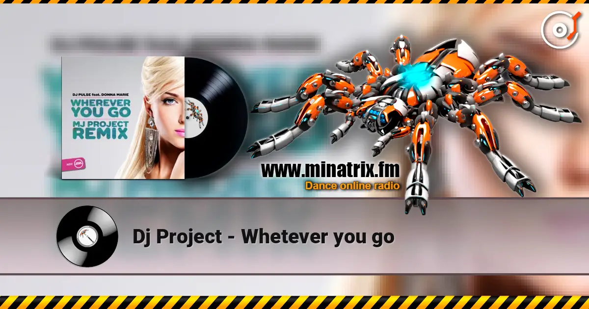 Dj Project - Whetever you go слухати онлайн у високій якості | Minatrix.FM