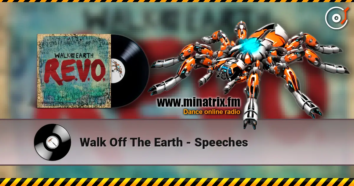 Walk Off The Earth - Speeches listen online in high quality | Minatrix.FM