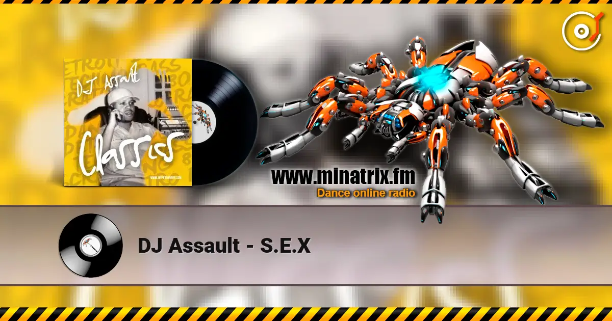 DJ Assault - S.E.X listen online in high quality | Minatrix.FM
