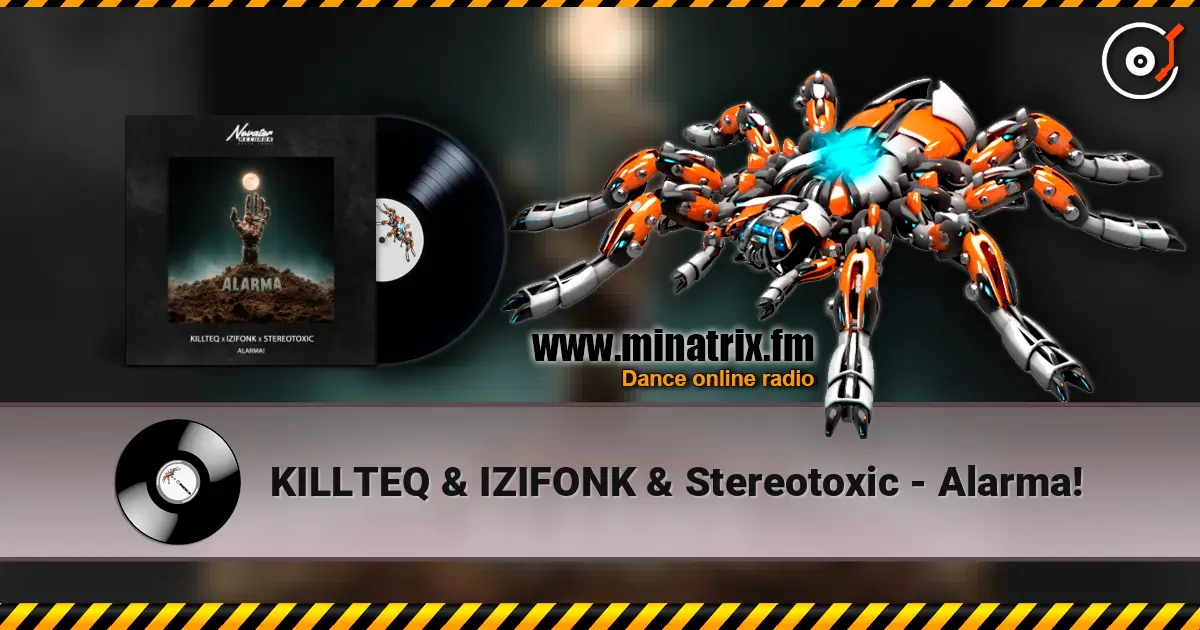 KILLTEQ & IZIFONK & Stereotoxic - Alarma! слухати онлайн у високій якості | Minatrix.FM