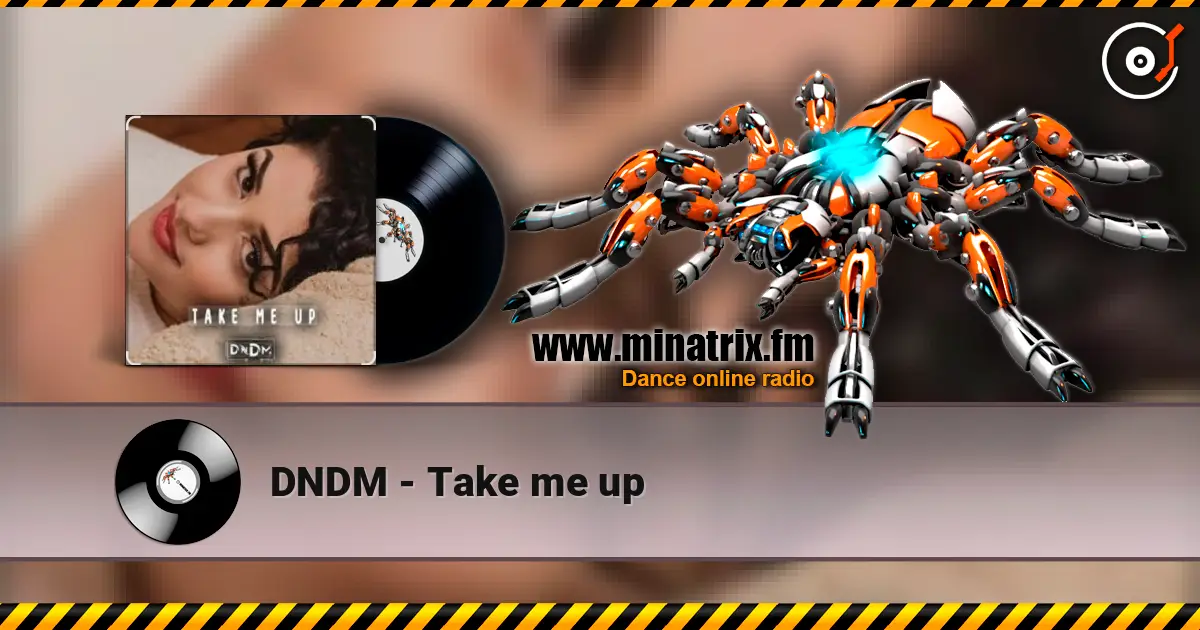 DNDM - Take me up listen online in high quality | Minatrix.FM