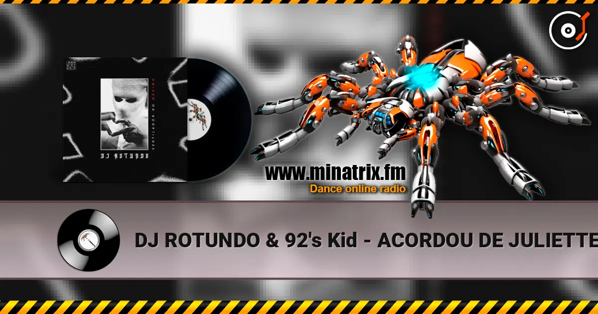 DJ ROTUNDO & 92's Kid - ACORDOU DE JULIETTE listen online in high quality | Minatrix.FM