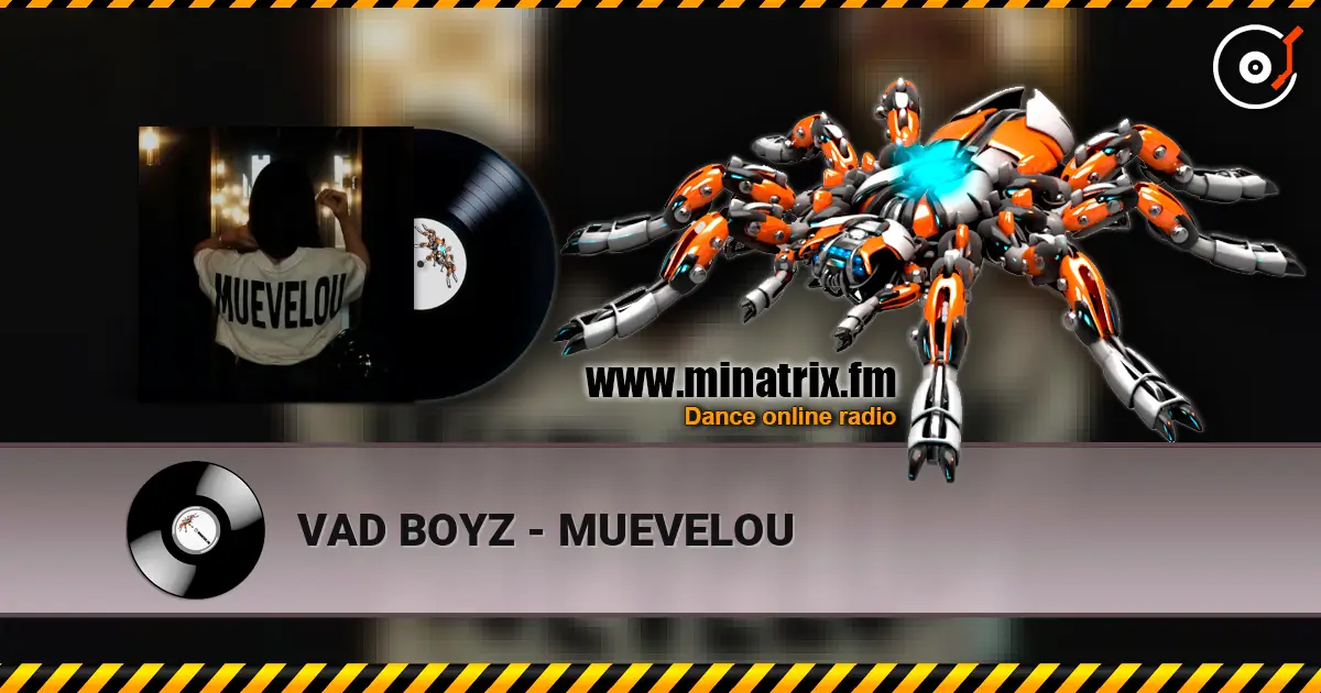 VAD BOYZ - MUEVELOU listen online in high quality | Minatrix.FM