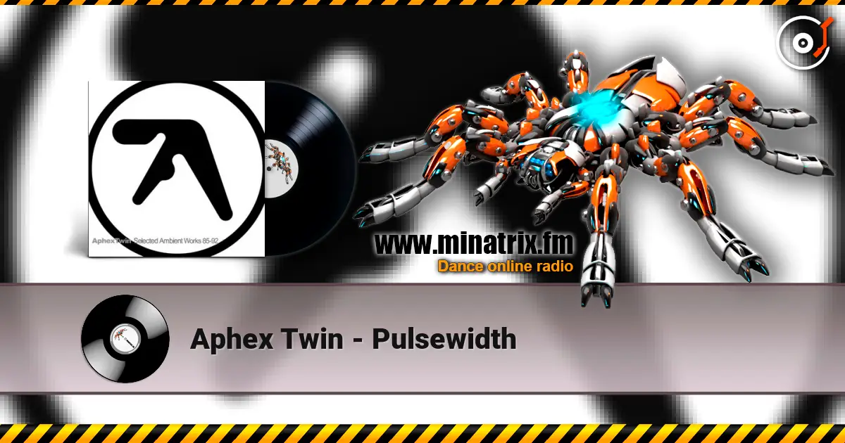 Aphex Twin - Pulsewidth listen online in high quality | Minatrix.FM