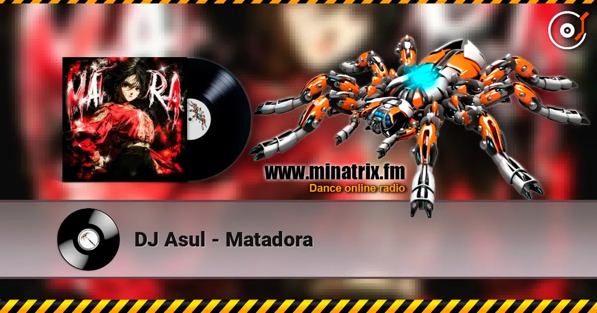 DJ Asul - Matadora listen online in high quality | Minatrix.FM