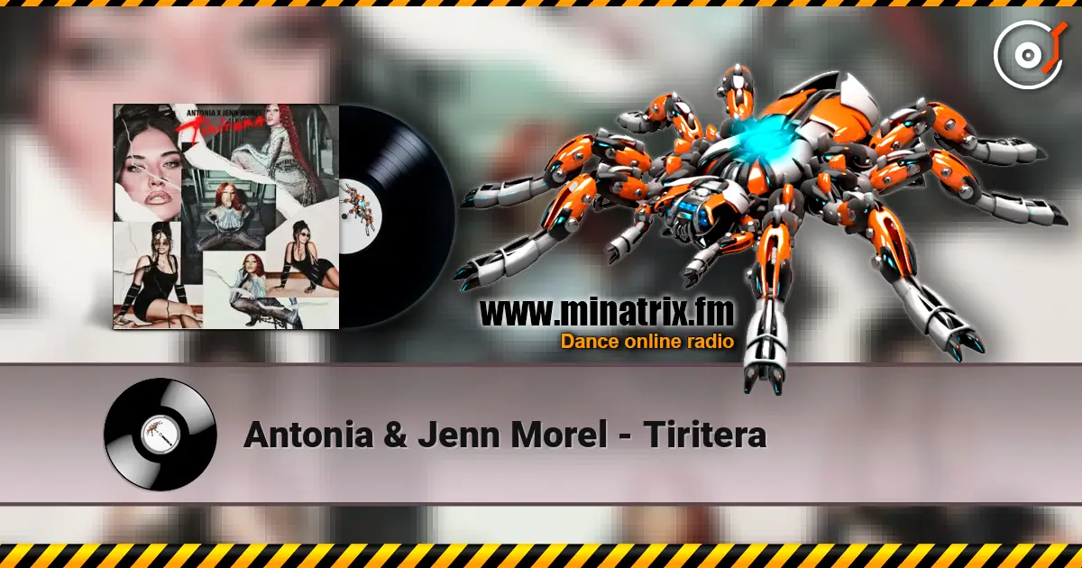 Antonia & Jenn Morel - Tiritera слухати онлайн у високій якості | Minatrix.FM