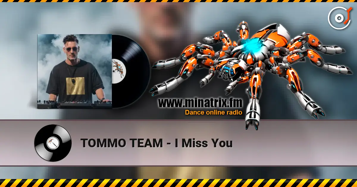 TOMMO TEAM - I Miss You слухати онлайн у високій якості | Minatrix.FM