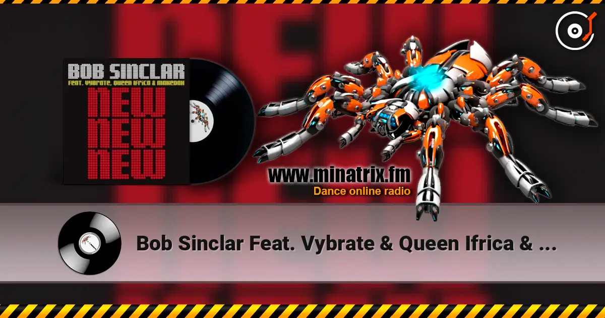 Bob Sinclar Feat. Vybrate & Queen Ifrica & Makedah - New New New (Bob Sinclar Dub) listen online in high quality | Minatrix.FM
