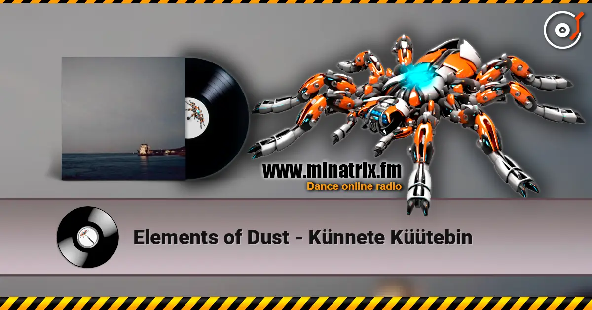 Elements of Dust - Künnete Küütebin listen online in high quality | Minatrix.FM