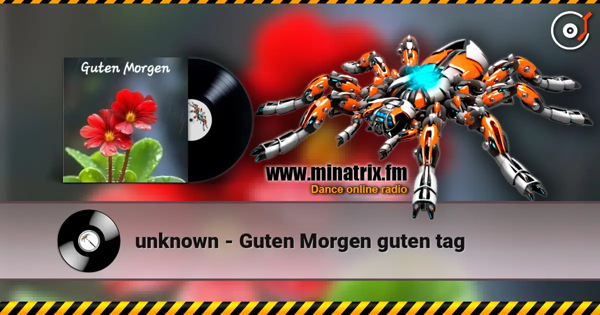 unknown - Guten Morgen guten tag слухати онлайн у високій якості | Minatrix.FM