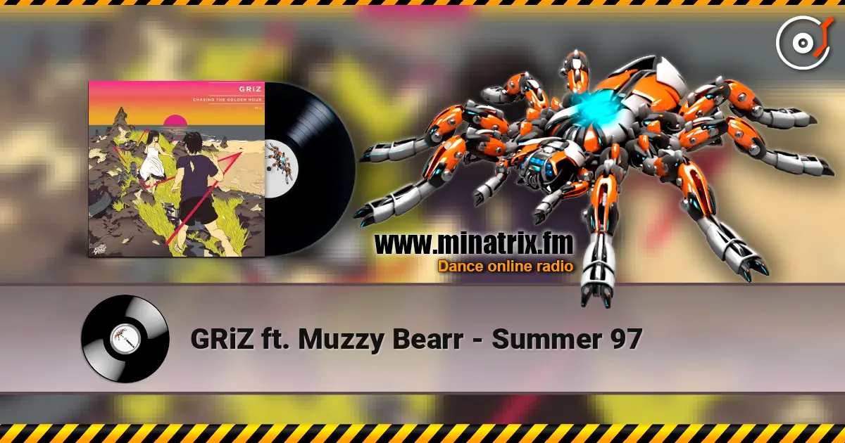 GRiZ ft. Muzzy Bearr - Summer 97 слухати онлайн у високій якості | Minatrix.FM