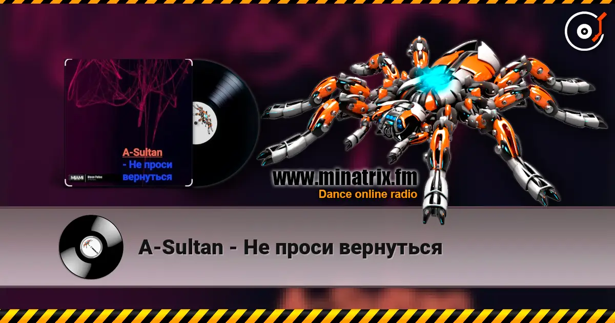 A-Sultan - Не проси вернуться listen online in high quality | Minatrix.FM