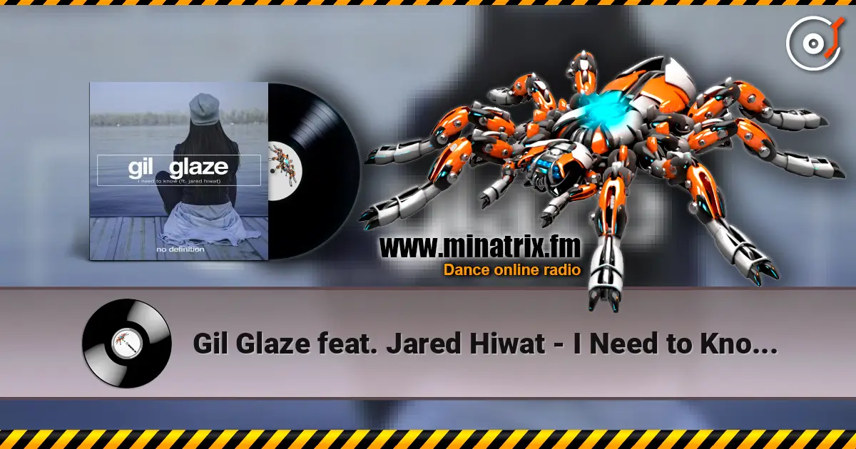 Gil Glaze feat. Jared Hiwat - I Need to Know (Original Club Mix) listen online in high quality | Minatrix.FM